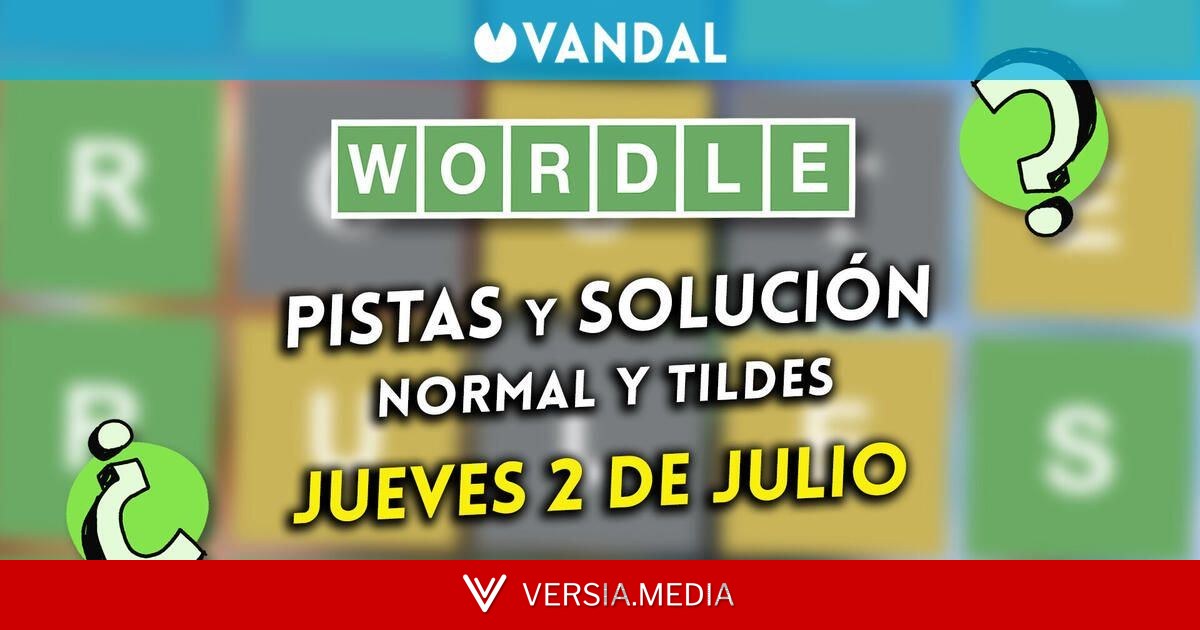 Solución Wordle en español y tildes hoy 2 de julio y pistas a la palabra oculta