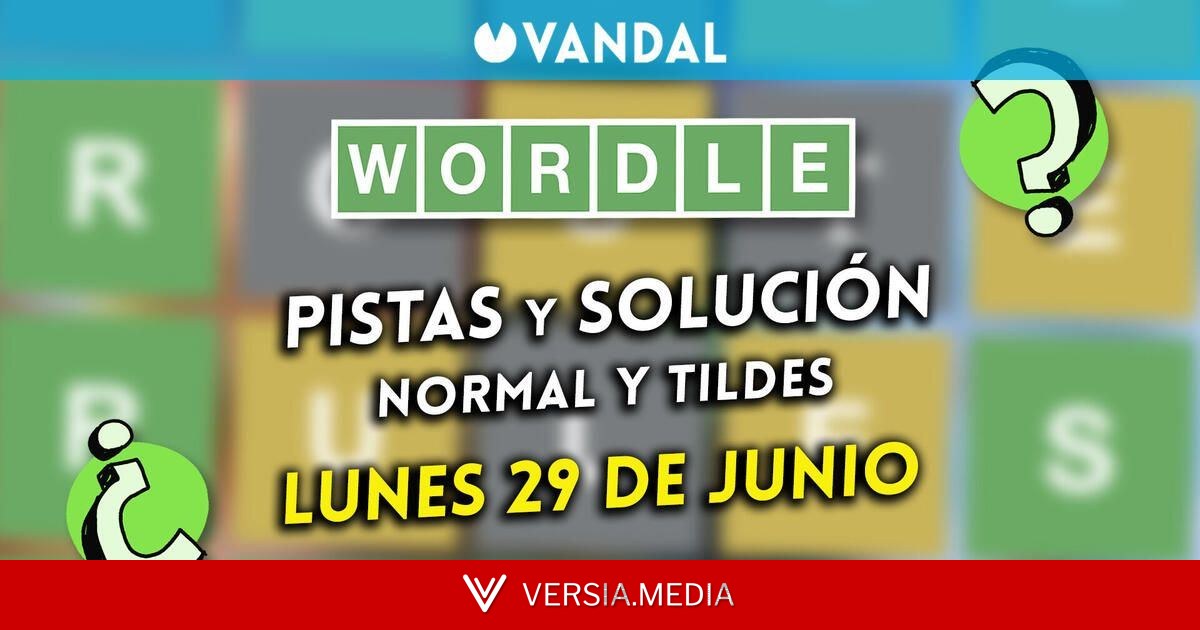 Solución Wordle en español y tildes hoy 29 de junio y pistas a la palabra oculta